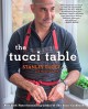 The Tucci Table: Cooking With Family and Friends - Stanley Tucci, Felicity Blunt