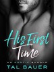 His First Time: An Erotic Bundle Romance - Tal Bauer