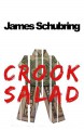 Crook Salad (The Unlucky Travels of Ben Appert) - James Schubring