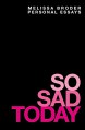 So Sad Today: Personal Essays - Melissa Broder