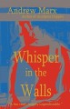 Whisper in the Walls - Andrew Marx