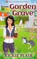 From Garden To Grave (The Leafy Hollow Mysteries, #1) - Rickie Blair