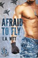 Afraid to Fly - L.A. Witt