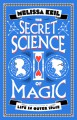 The Secret Science of Magic - Melissa Keil