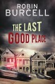 The Last Good Place - Robin Burcell