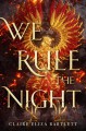 We Rule the Night - Claire Eliza Bartlett