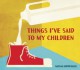 Things I've Said to My Children - Nathan Ripperger