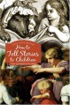 How to Tell Stories to Children: Plus 33 Stories to Tell Them - Sara Cone Bryant