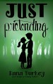 Just Pretending (Hearts to Follow Book 1) - Dana Burkey, Bethany Walters