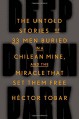 Deep Down Dark: The Untold Stories of 33 Men Buried in a Chilean Mine, and the Miracle That Set Them Free - Héctor Tobar