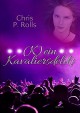 (K)ein Kavaliersdelikt: Gay Romance - Chris P. Rolls