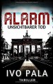 Alarm - Unsichtbarer Tod - Ivo Pala