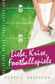 Liebe, Krise, Footballspiele - Poppy J. Anderson