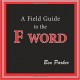 A Field Guide to the F Word - Ben Parker