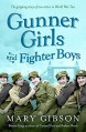 Gunner Girls and Fighter Boys (The Factory Girls) - Mary Gibson