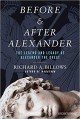 Before and After Alexander: The Legend and Legacy of Alexander the Great - Richard A. Billows