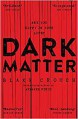 Dark Matter - Blake Crouch