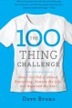 The 100 Thing Challenge: How I Got Rid of Almost Everything, Remade My Life, and Regained My Soul - Dave Bruno