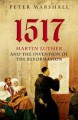 1517: Martin Luther and the Invention of the Reformation - Peter Marshall