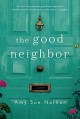 The Good Neighbor: A Novel - Amy Sue Nathan