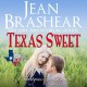 Texas Sweet (The Gallaghers of Sweetgrass Springs, Book 9, Texas Heroes, Book 18) - Eric G. Dove, Jean Brashear