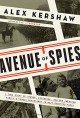 Avenue of Spies: A True Story of Terror, Espionage, and One American Family's Heroic Resistance in Nazi-Occupied Paris - Alex Kershaw