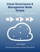 Cloud Governance and Management Made Simple: Practical Step-by-Step Guide for Small and Mid-Sized Organizations (Technology Management Made Simple Book 1) - Lita Fulton, Marcus Fulton