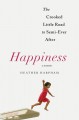 Happiness: The Crooked Little Road to Semi-Ever After - Heather Harpham Kopp