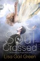 Soul Crossed (Of Demons and Angels Book 1) - Lisa Gail Green