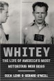 Whitey: The Life of America's Most Notorious Mob Boss - Dick Lehr;Gerard O'Neill