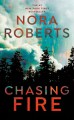 Chasing Fire - Nora Roberts