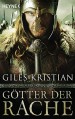 Götter der Rache: Roman - Giles Kristian, Wolfgang Thon