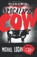 Apocalypse Cow - Michael Logan, Steve Worsley