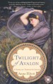 Twilight of Avalon - Anna Elliott