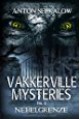 Vakkerville-Mysteries - Teil 2: Nebelgrenze - Anton Serkalow