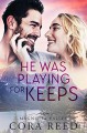 He was Playing for Keeps (Magnolia Valley, #4) - Cora Reed