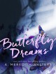 Butterfly Dreams - A. Meredith Walters