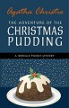 The Adventure of the Christmas Pudding: A Hercule Poirot Short Story - Agatha Christie