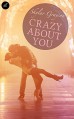 Crazy about you - Skylar Grayson, Easton Maddox, Kajsa Arnold