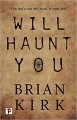 Will Haunt You (Fiction Without Frontiers) - Brian Kirk