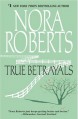 True Betrayals - Nora Roberts