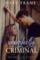 Imperfectly Criminal - Mary Frame