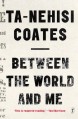 Between the World and Me - Ta-Nehisi Coates