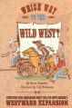 Which Way to the Wild West?: Everything Your Schoolbooks Didn't Tell You About Westward Expansion - Steve Sheinkin, Tim Robinson