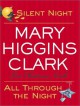 Silent Night/All Through the Night: Two Christmas Novels - Mary Higgins Clark