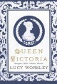 Queen Victoria: Daughter, Wife, Mother and Widow - Lucy Worsley