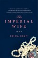 The Imperial Wife: A Novel - Irina Reyn