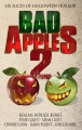 Bad Apples 2: Six Slices of Halloween Horror - Kealan Patrick Burke, Evans Light, Jason Parent, Gregor Xane, Adam Light, Edward Lorn