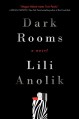 Dark Rooms: A Novel - Lili Anolik