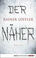 Der Näher: Thriller (Martin Abel 3) - Rainer Löffler